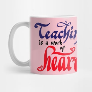 teaching is work of heart Mug